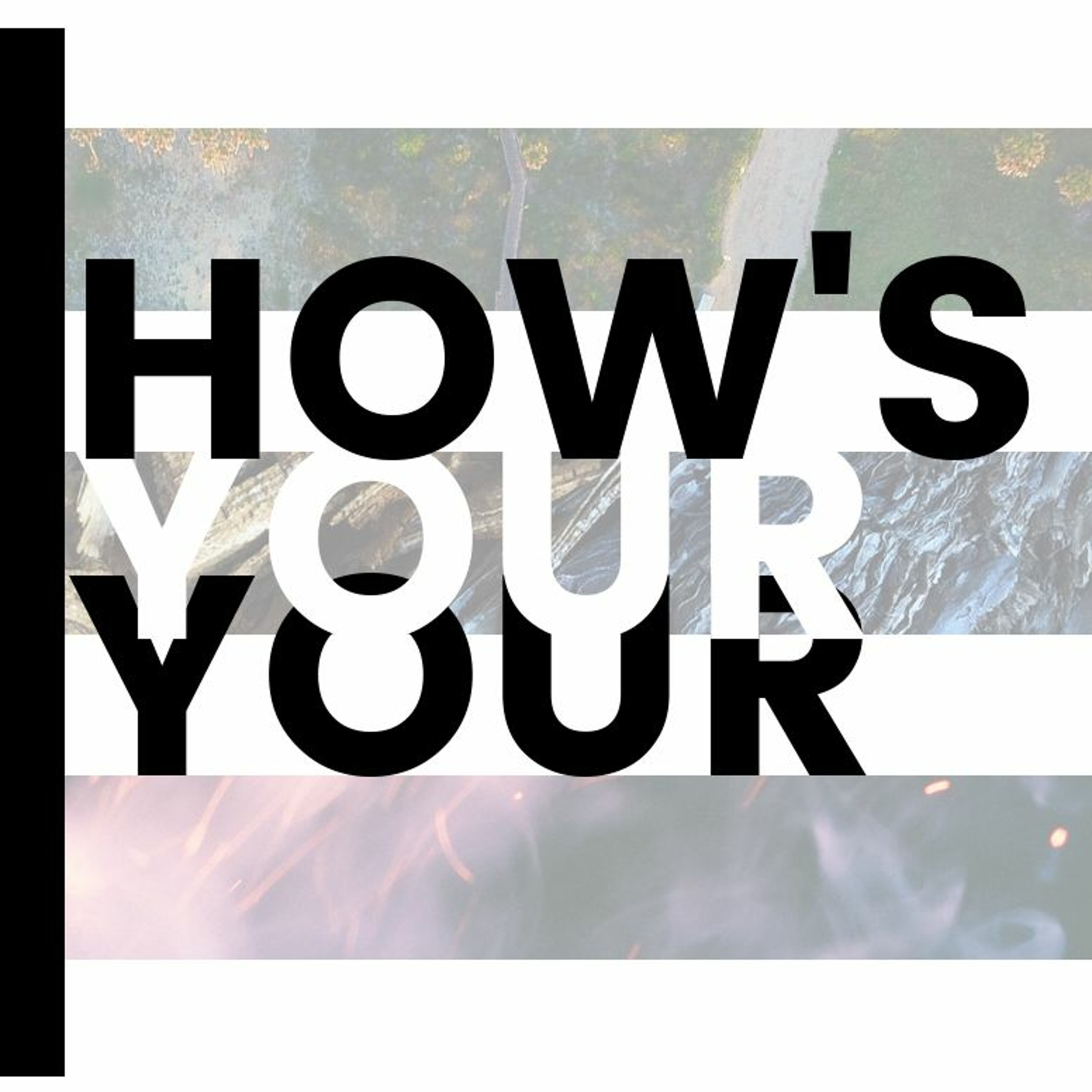 How's Your YOUR? Justin Box // 06.01.19