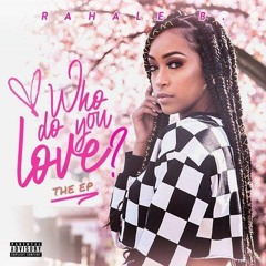 "Who Do You Love" (feat. Rahale B.)[Remix]