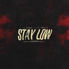 JJ GAMO X Jaytrills - Stay Low