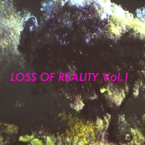 Loss Of Reality Vol. 1