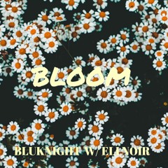 Bloom (w/ bluknight)