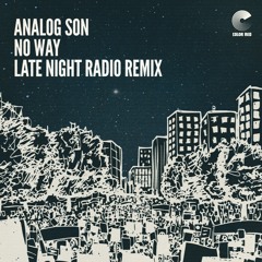 Analog Son - No Way (Late Night Radio Remix)