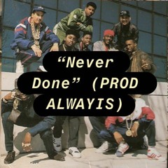 ''Never Done'' (PROD ALWAYIS) -2-