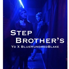 Step Brother's - YD x BHBBLAKE