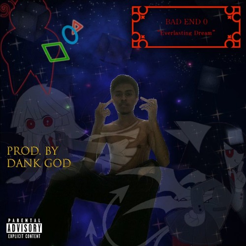 [BAD END 0] %%PROD.DANKGOD%% #DANKGODEP$00N