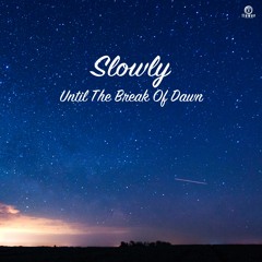 Until The Break Of Dawn (E.T. Dub) / Slowly