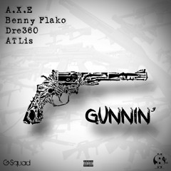 Gunnin' (A.X.E, Benny Flako, Dre360 & ATLis)