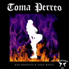 Kid Moonsta & Teen Mafia - Toma Perreo