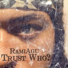 RamiAgu - Trust Who?
