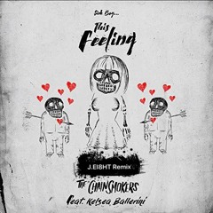 The Chainsmokers - This Feeling (J.EI8HT Remix Contest)