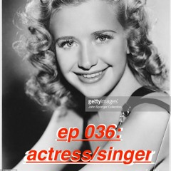 ep 036: actress/singer