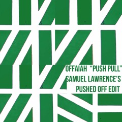 OFFAIAH - Push Pull (Samuel Lawrence's PUSHED OFF Edit) FREE DOWNLOAD