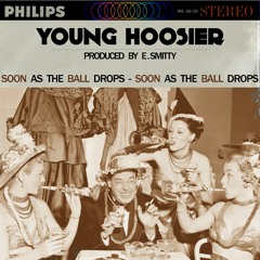 Young Hoosier - Soon As The Ball Drops (Prod. By E. Smitty)
