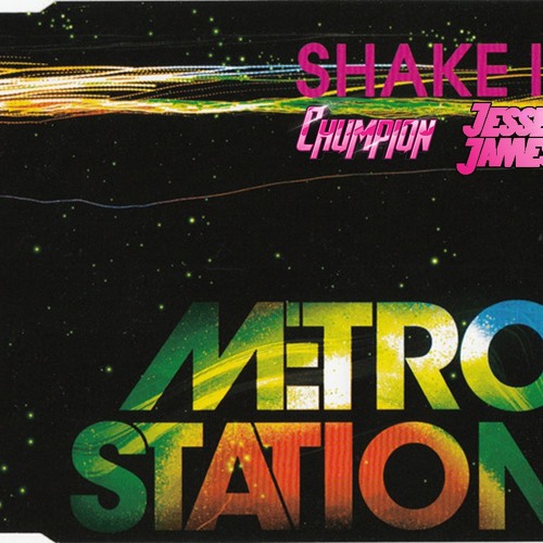 Metro Station - Shake It (Chumpion & Jesse James Bootleg)CLICK BUY 4 FREE DOWNLOAD