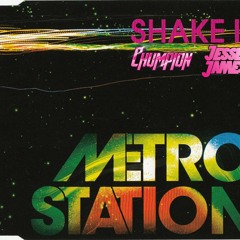 Metro Station - Shake It (Chumpion & Jesse James Bootleg)