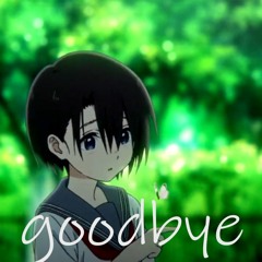 goodbye(Koe no Katachi musical reinterpretation)