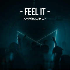 Feel It - Arikusu (Free Download)