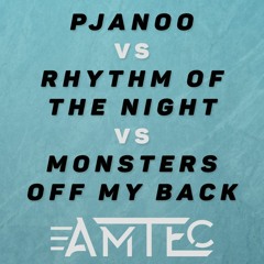 Pjanoo vs Rhythm of the night vs Monsters off my back (AMTEC Mashup)