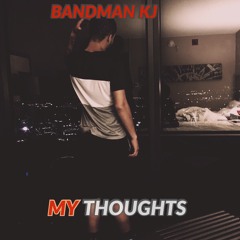 Bandman KJ - My Thoughts