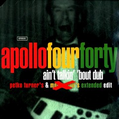 Apollo 440 - Ain't Talkin' 'Bout Dub (Mrs. & Mr. Turner's Extended Edit) Free DL