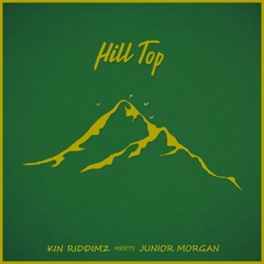 Kin Riddimz Meets Junior Morgan - Hill Top [2019]