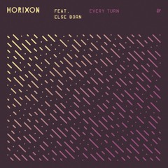 Horixon feat. Else Born - Every Turn (Dubka Diskomix)