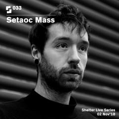 Live Series #033; Setaoc Mass | 02/11/18