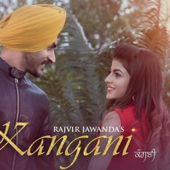 Kangani Rajvir Jawanda Ft. MixSingh New Punjabi Songs 2017