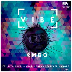 Vibe Ft Siya Shezi, Scarface Manolo And Khaz Money