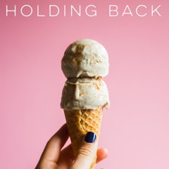 Holding Back