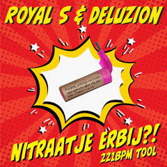 Royal S & Deluzion - Nitraatje Erbij (221BPM Tool)