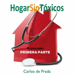 Audiolibro HOGAR SIN TÓXICOS, con Carlos de Prada - PARTE 1