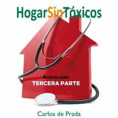 Audiolibro HOGAR SIN TÓXICOS, con Carlos de Prada - PARTE 3