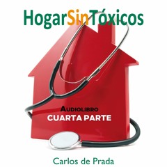 Audiolibro HOGAR SIN TÓXICOS, con Carlos de Prada - PARTE 4