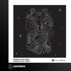 Premiere: Nomad In The Dark - Hiding Place - Dance Artifakts
