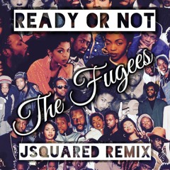 Ready Or Not - The Fugees - JSquared Remix **FREE WAV**