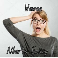 Alberto Eaiizy X Wawee