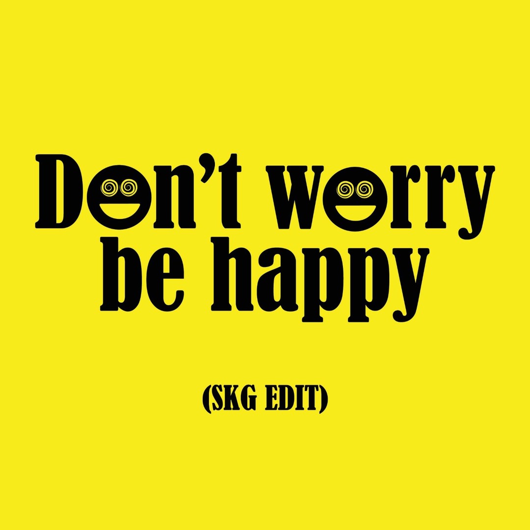 Don T Worry Be Happy Remix Oreo Stream Bobby McFerrin - Don't Worry Be Happy (SKG Remix) [BUY