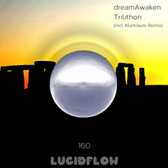 LF160 - dreamAwaken - Trilithon EP (incl. Klartraum remix) Lucidflow (11.02.19)