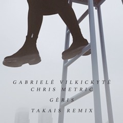 Gabriele Vilkickyte, Chris Metric - Gėris (takais remix)