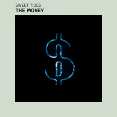 Sweet Tides - The Money