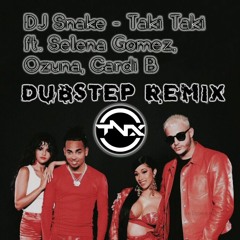 DJ Snake - Taki Taki ft. Selena Gomez, Ozuna, Cardi B (DUBSTEP REMIX)