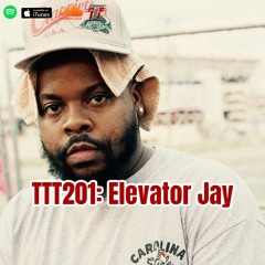 TTT201: Elevator Jay (@ElevatorJay)