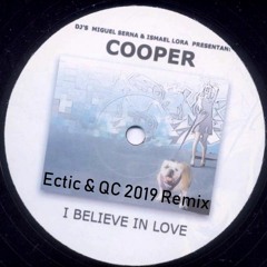 Cooper - I Believe In Love (Ectic & QC 2019 Remix)