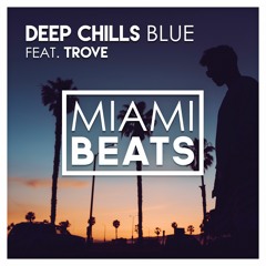 Deep Chills - Blue (feat. Trove)