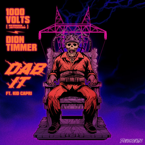 1000Volts (Redman & Jayceeoh) & Dion Timmer - Dab It (Ft. Kid Capri)