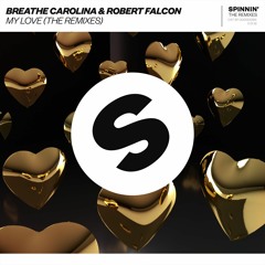 Breathe Carolina & Robert Falcon - My Love (Love For Justice Remix) [OUT NOW]