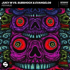 Juicy M vs. Subshock & Evangelos - Psyhaus [OUT NOW]