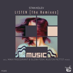 Stan Kolev - Listen (Max Freegrant & Slow Fish Remix)[OUT NOW]