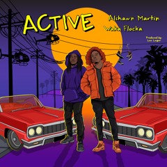ACTIVE- Alshawn Martin FT Waka Flocka (Produced by- Lex Luger)